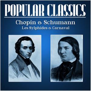 Popular Classics - Chopin, Les Sylphides. Schumann, Carnaval