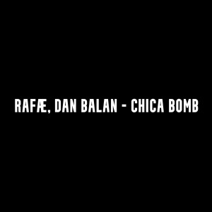 Listen to Chica Bomb (Explicit) song with lyrics from Rafae