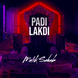 Listen to Padi Lakdi song with lyrics from Malik Sahab