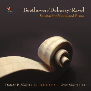 อัลบัม Beethoven - Debussy - Ravel: Recital, Sonatas for Violin and Piano ศิลปิน Danae P. Matschke