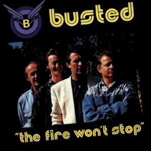 The Fire Won't Stop dari Busted