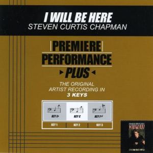 ดาวน์โหลดและฟังเพลง I Will Be Here (Performance Track In Key Of C) พร้อมเนื้อเพลงจาก Steven Curtis Chapman