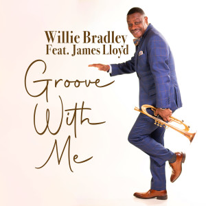 ดาวน์โหลดและฟังเพลง Groove with Me (feat. James Lloyd) พร้อมเนื้อเพลงจาก Willie Bradley