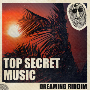Top Secret Music的专辑Dreaming Riddim (Extended)