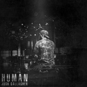 ดาวน์โหลดและฟังเพลง Human พร้อมเนื้อเพลงจาก Josh Gallagher