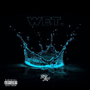 ดาวน์โหลดและฟังเพลง Wet (She Got That…) (Explicit) พร้อมเนื้อเพลงจาก YFN Lucci