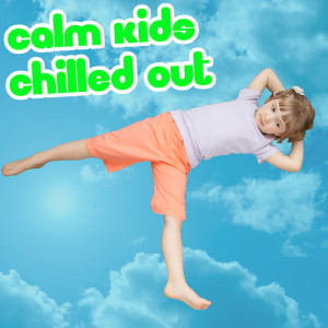 群星的專輯Calm Kids Chilled Out