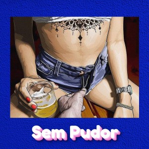 ดาวน์โหลดและฟังเพลง Bebidas, Sexo e Putaria (Explicit) พร้อมเนื้อเพลงจาก Juliana Fogosa