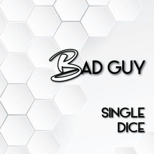 ดาวน์โหลดและฟังเพลง Bad Guy พร้อมเนื้อเพลงจาก Single Dice
