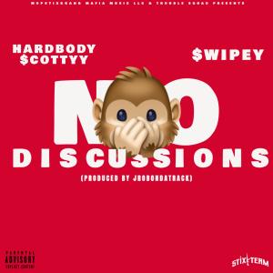 Hardbody Scottyy的專輯NO DISCUSSIONS (feat. Swipey) (Explicit)