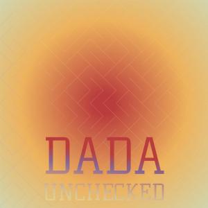 Dada Unchecked dari Various