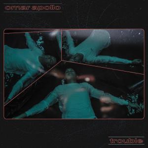 Album Trouble oleh Omar Apollo