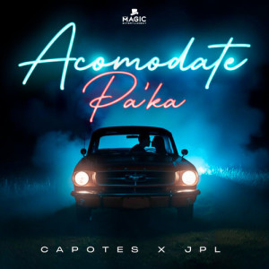 Listen to Acomodate Pa' Ka (Explicit) song with lyrics from Capotes
