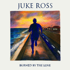 收聽Juke Ross的Burned By The Love歌詞歌曲