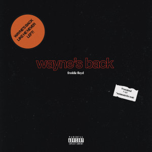 收听Freddie Floyd的Wayne's Back (Explicit)歌词歌曲