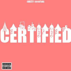 ChriZzy Goodtung的專輯Certified (Explicit)