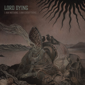 Lord Dying的專輯I AM NOTHING I AM EVERYTHING