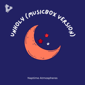 Naptime Atmospheres的专辑Unholy (Musicbox Version)