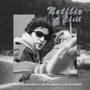 ดาวน์โหลดและฟังเพลง Netflix & Chill พร้อมเนื้อเพลงจาก Liam Mockridge