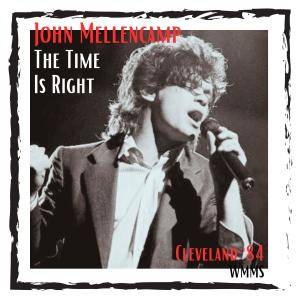 Album The Time Is Right (Live Cleveland '84) oleh John Mellencamp