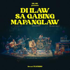 Dilaw的專輯Di Ilaw Sa Gabing Mapanglaw (Live at Teatrino)