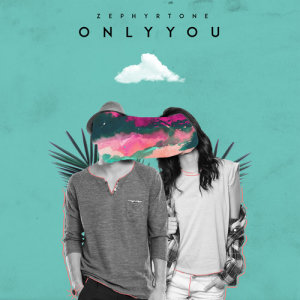Listen to Only You song with lyrics from Zephyrtone