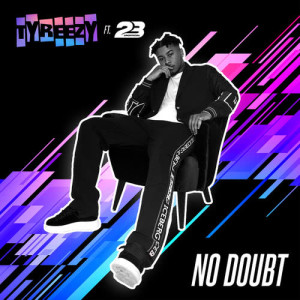收聽Tyreezy的No Doubt歌詞歌曲