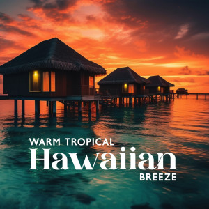 Warm Tropical Hawaiian Breeze (Great Healing Effect! Hotel with Pool) dari Unforgettable Paradise SPA Music Academy