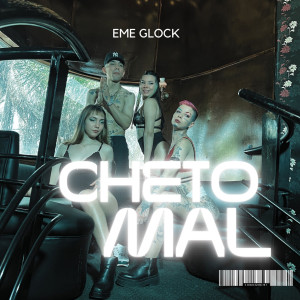 eme glock的專輯Cheto Mal (Explicit)