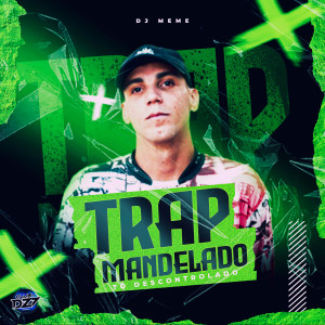 收聽DJ Meme的TRAP MANDELADO (Explicit)歌詞歌曲