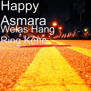 Listen to Welas Hang Ring Kene (Explicit) song with lyrics from Happy Asmara