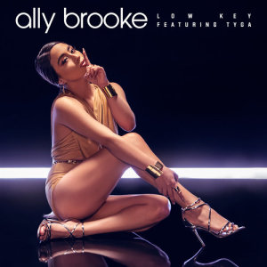 收聽Ally Brooke的Low Key (feat. Tyga)歌詞歌曲