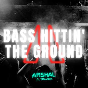 AFISHAL的專輯Bass Hittin' The Ground (feat. Travbox) (Explicit)