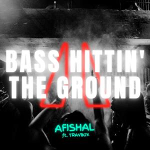 收聽AFISHAL的Bass Hittin' The Ground (feat. Travbox) (Explicit)歌詞歌曲