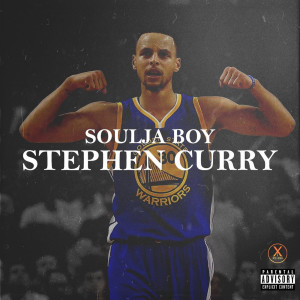 收聽Soulja Boy Tell 'Em的Stephen Curry (Explicit)歌詞歌曲