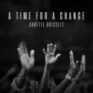 Dengarkan Time for a Change lagu dari Annette Brissett dengan lirik