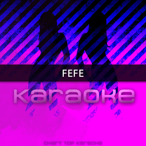 ดาวน์โหลดและฟังเพลง FeFe (Originally Performed by 6ix9ine feat. Nicki Minaj and Murda Beatz) พร้อมเนื้อเพลงจาก Chart Topping Karaoke