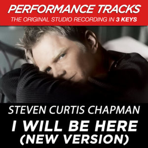 收聽Steven Curtis Chapman的I Will Be Here歌詞歌曲