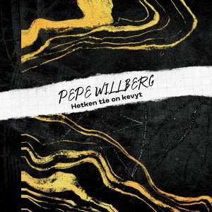 收听Pepe Willberg的Hetken tie on kevyt歌词歌曲
