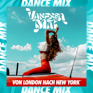 ดาวน์โหลดและฟังเพลง Von London nach New York (Dance Mix) พร้อมเนื้อเพลงจาก Vanessa Mai