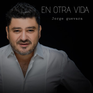 Listen to En Otra Vida song with lyrics from Jorge Guevara