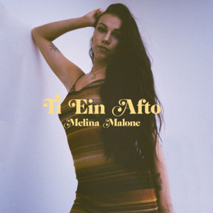 收听Melina Malone的Ti Ein Afto歌词歌曲