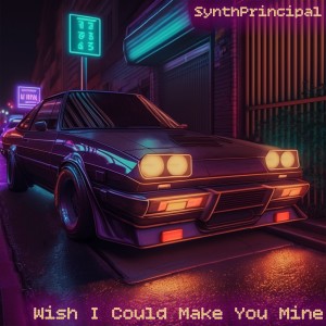 Album Wish I Could Make You Mine oleh SynthPrincipal