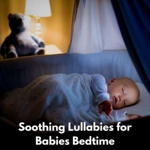 ดาวน์โหลดและฟังเพลง Soothing Lullabies for Babies Bedtime (1 Hour of Music to Help Baby Sleep) พร้อมเนื้อเพลงจาก Baby Lullaby