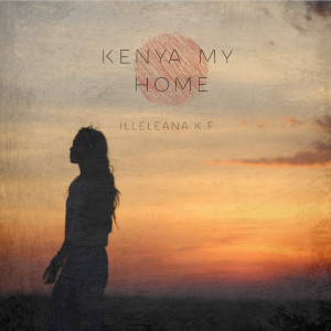 Album Kenya, My Home from Illeleana K.F.