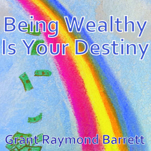 Listen to Being Wealthy Is Your Destiny song with lyrics from Grant Raymond Barrett