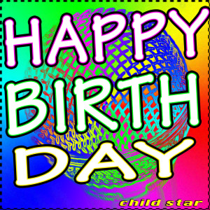 收聽Child Star的Happy Birthday (Tribute Version)歌詞歌曲