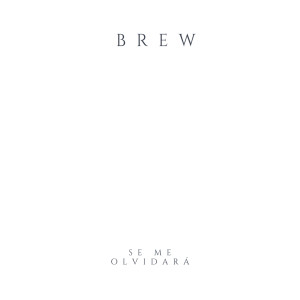 Album Se Me Olvidará oleh BREW