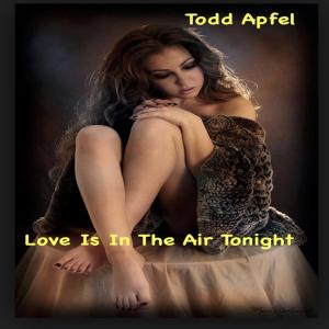 Album (Feels Like) Love Is In The Air Tonight from Todd Apfel