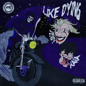 Listen to LiKe dYinG (Explicit) song with lyrics from Dendy